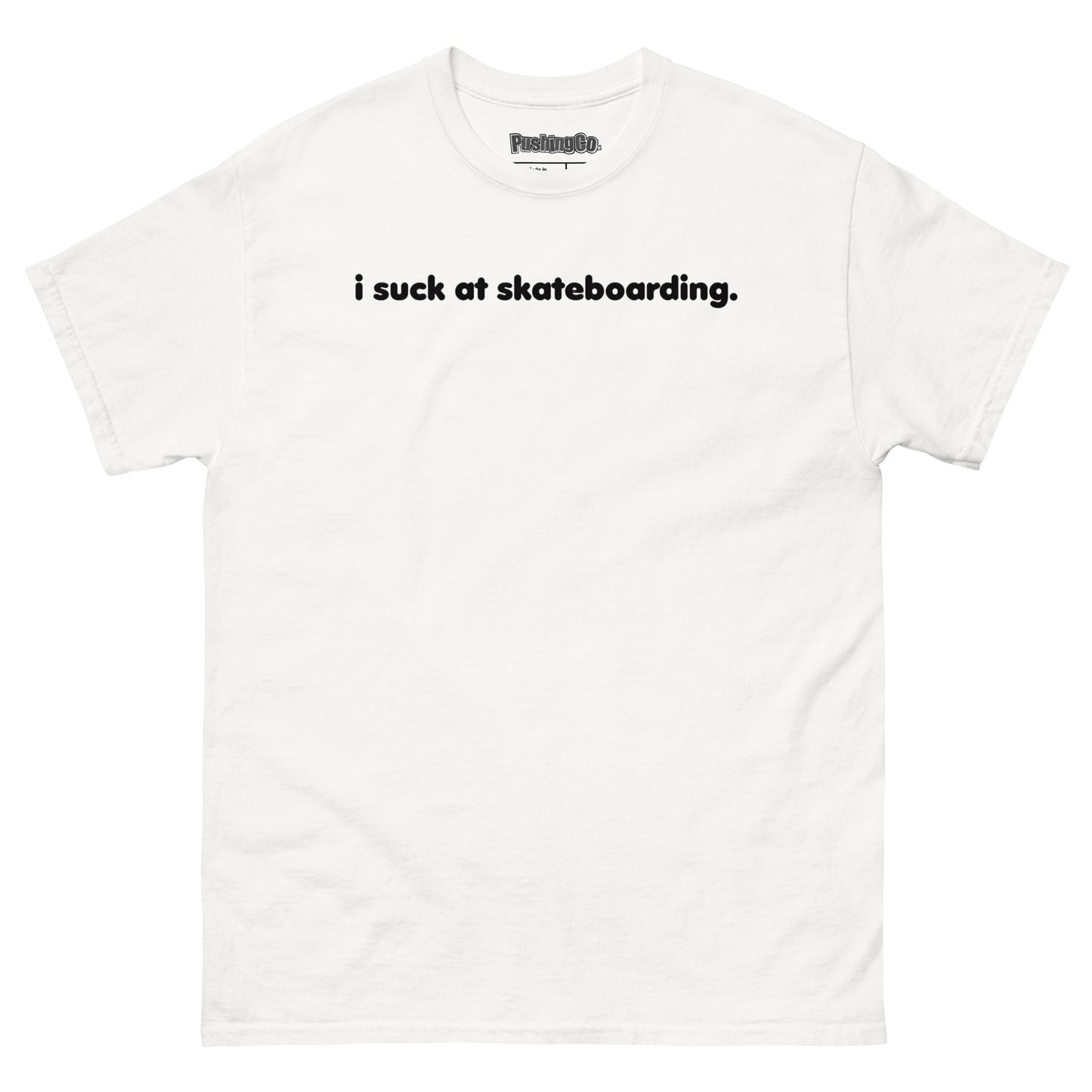 i suck at skateboarding.